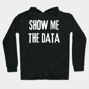 Show Me The Data - Statistics and Computer Science Hoodie